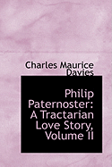 Philip Paternoster: A Tractarian Love Story, Volume II