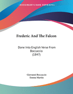 Frederic and the Falcon: Done Into English Verse from Boccaccio (1847)
