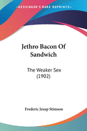 Jethro Bacon of Sandwich: The Weaker Sex (1902)