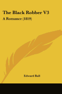 The Black Robber V3: A Romance (1819)