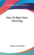 How to Show Your Own Dog