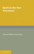 Spirit in the New Testament: An Enquiry into the Use of the Word 'pinuepsilonupsilonmualpha' in All Passages, and a Survey of the Evidence Concerning the Holy Spirit