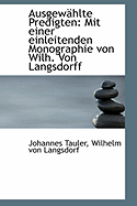 Ausgew Hlte Predigten: Mit Einer Einleitenden Monographie Von Wilh. Von Langsdorff