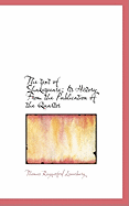 The Text of Shakespeare; Its History from the Publication of the Quartos