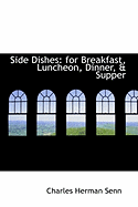 Side Dishes: for Breakfast, Luncheon, Dinner, & Supper