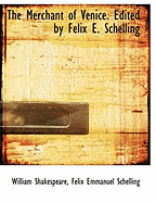 The Merchant of Venice. Edited by Felix E. Schelling