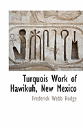 Turquois Work of Hawikuh, New Mexico