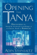 Opening the Tanya: Discovering the Moral and Mystical Teachings of a Classic Work of Kabbalah