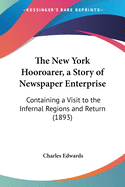 The New York Hooroarer, a Story of Newspaper Enterprise: Containing a Visit to the Infernal Regions and Return (1893)
