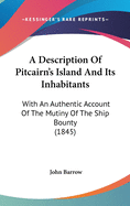 A Description of Pitcairn's Island and Its Inhabitants: With an Authentic Account of the Mutiny of the Ship Bounty (1845)