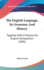 The English Language, Its Grammar and History: Together with a Treatise on English Composition (1881)