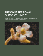 The Congressional Globe, Volume 52...