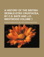 A History of the British Sessile-Eyed Crustacea, by C.S. Bate and J.O. Westwood