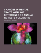 Changes in Mental Traits with Age Determined by Annual Re-Tests Volume 116
