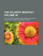 The Atlantic Monthly Volume 36