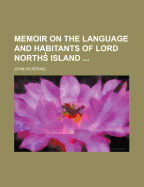 Memoir on the Language and Habitants of Lord Norths Island