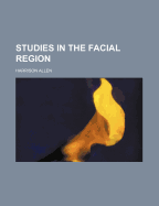 Studies in the Facial Region