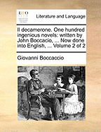 Il Decamerone. One Hundred Ingenious Novels: Written by John Boccacio, ... Now Done Into English, ... Volume 2 of 2
