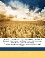 The Bible of Nature, and Substance of Virtue. Condensed from the Scriptures of Eminent Cosmians, Pantheists and Physiphilanthropists, of Various Ages and Climes ..