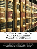The Knickerbocker; Or, New-York Monthly Magazine, Volume 39