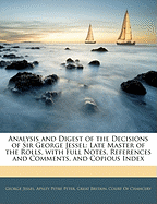 Analysis and Digest of the Decisions of Sir George Jessel: Late Master of the Rolls, with Full Notes, References and Comments, and Copious Index