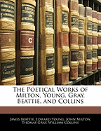 The Poetical Works of Milton, Young, Gray, Beattie, and Collins