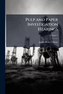Pulp and Paper Investigation Hearings, Volume 4