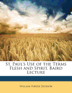 St. Paul's Use of the Terms Flesh and Spirit. Baird Lecture