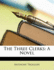 The Three Clerks: a Novel