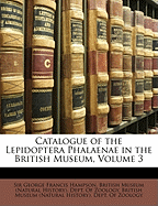 Catalogue of the Lepidoptera Phalaenae in the British Museum, Volume 3