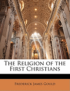 The Religion of the First Christians