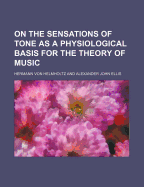 On the sensations of tone as a physiological basis for the theory of music