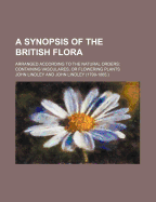 A Synopsis of the British Flora, Arranged According to the Natural Orders: Containing Vasculares or Flowering Plants (1859)