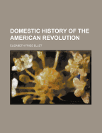 Domestic History of the American Revolution