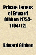 Private Letters of Edward Gibbon (1753-1794) (2)