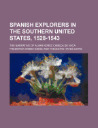 Spanish Explorers in the Southern United States, 1528-1543 (Volume 2); The Narrative of Alvar N EZ Cabe a de Vaca