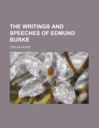 The Writings and Speeches of Edmund Burke (Volume 6)