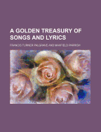 A Golden Treasury of Songs and Lyrics