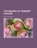 The making of Herbert Hoover