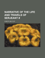 Narrative of the Life and Travels of Serjeant #