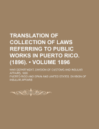 Translation of Collection of Laws Referring to Public Works in Puerto Rico. (1896). War Department, Division of Customs and Insular Affairs, 1899
