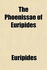 The Phoenissae of Euripides