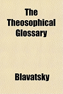 The Theosophical Glossary