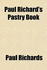 Paul Richard's Pastry Book