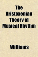 The Aristoxenian Theory of Musical Rhythm