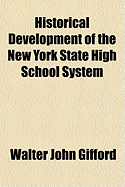 Historical Development of the New York State High School System (Paperback)