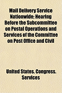 Mail Delivery Service Nationwide; Hearing Before the Subcommittee on Postal Operations and Services of the Committee on Post Office and Civil