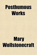 Posthumous Works Posthumous Works
