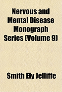 Nervous and Mental Disease Monograph Series (Volume 9)