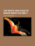 The Nests and Eggs of Indian Birds Volume 3